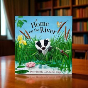 A Home On The River_Hodder Children Book_Peter Bently_KWB54679