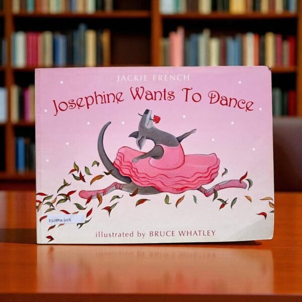 Josephine Wants To Dance_Harper Collins Children Book_Jackie French_KWB54695