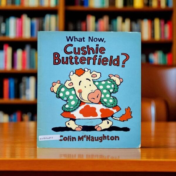 What Now, Cushie Butterfield?_Harper Collins Children Book_Colin McNaughton_KWB54697