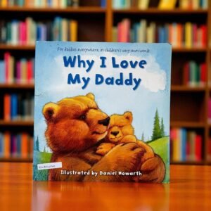 Why I Love My Daddy_Harper Collins Children Book_Daniel Howarth_KWB54705