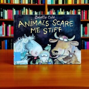 Animals Scare Me Stiff_Babette Cole_KWB54872