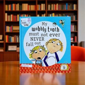 My Wobbly Tooth Must Not Ever Never Fall Out_Lauren Child_KWB54881