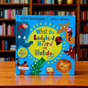 What The Ladybird Heard On Holiday_Julia Donaldson_KWB54891