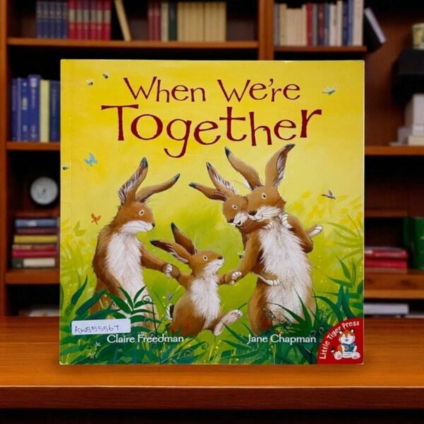 When We're Together_Little Tiger Press_Claire Freedman_KWB55567