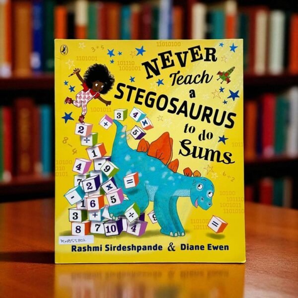 Never Teach Stegosaurus To Do Sums_Puffin_Diane Ewen_KWB55802