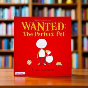 Wanted The Perfect Pet_Hodder Childrens_Fiona Roberton_KWB55833