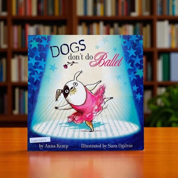 Dogs Don't Do Ballet_Simon And Schuster_Anna Kemp_KWB55855