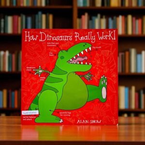 How Dinosaurs Really Work!_Simon And Schuster_Alan Snow_KWB55860
