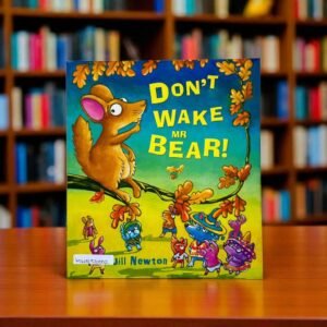 Don't Wake Mr Bear!_Egmont_Jill Newton_KWB56002