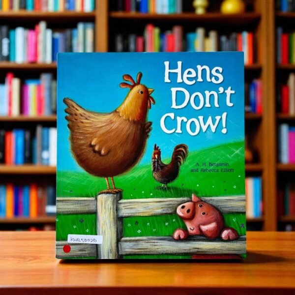 Hens Don't Crow!_QED_Story Time_A.H.Benjaimin_KWB56026
