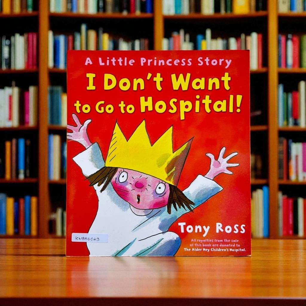 A Little Princess Story_I Don't Want To Go To Hospital!_Andersen Press_Tony Ross_KWB56043