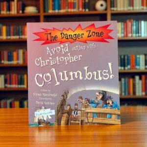 The Danger Zone_Avoid Sailing With Christopher Columbus!_Fino Macdonald_KWB56278