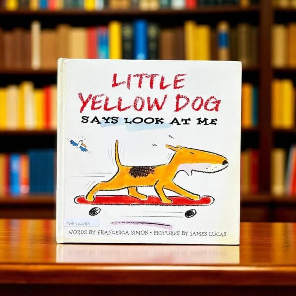 Little Yellow Dog Says Look At Me_Francesca Simon_KWB56483