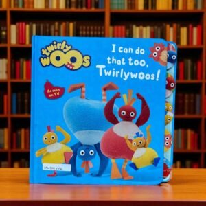 I Can Do That Too, Twirlywoos!_Twirly Woos_Tab Book_HarperCollins_KWB51774