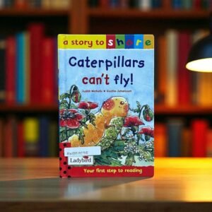 Caterpillars Can't Fly!_A Story To Share_Ladybird_KWB57095