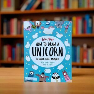 How To Draw A Unicorn & Other Cute Animals_Lulu Mayo_KWB57205
