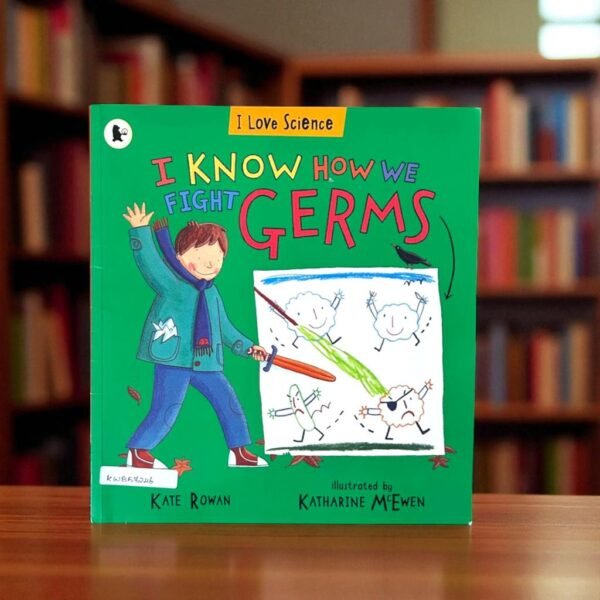 I Know How We Fight Germs_I Love Science_Kate Rowan_KWB57246