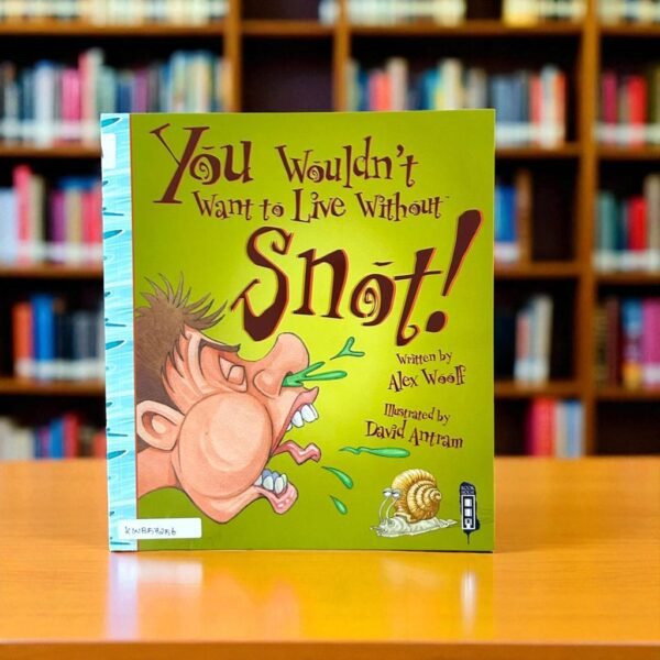 You Wouldn't Want To Live Without Snot!_David Antram_KWB57256