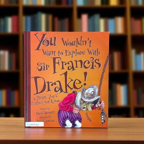 You Wouldn't Want To Explore With Sir Francis Drake!_David Antram_KWB57257