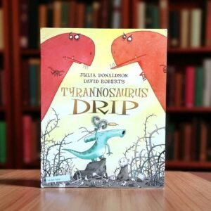 Tyrannosaurus Drip_Julia Donaldson_KWB57421