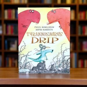 Tyrannosaurus Drip_Julia Donaldson_KWB57422