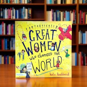 Fantastically Great Women Who Changed The World_Kate Pankhurst_KWB57456