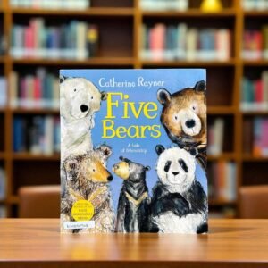 Five Bears_Macmillan_Catherine RaynerRDS_KWB58907