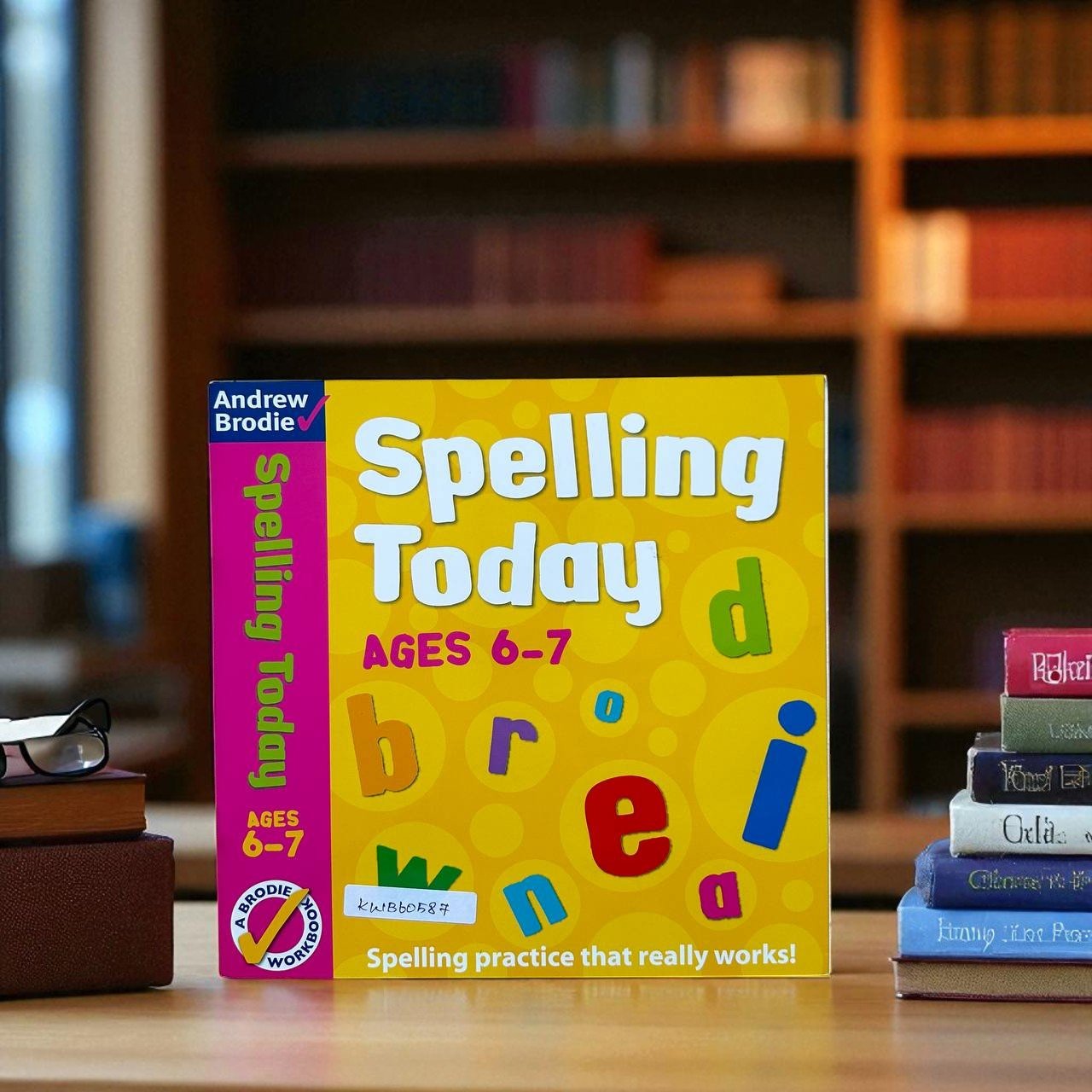Spelling Today_A Brodie Workbook_Age 6-7_KWB60587
