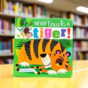 Never Touch A Tiger!_Touch And Feel Book_Make Believe Ideas_KWB66361