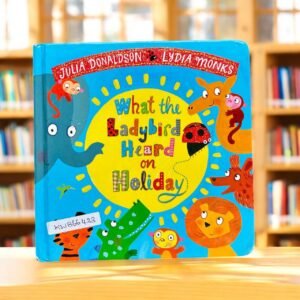 What The Ladybird Heard On Holiday_Julia Donaldson_KWB66423