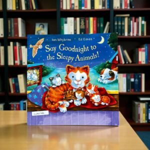 Say Goodnight To The Sleepy Animals!_Macmillan_Ian Whybrow_RDS_KWB62386
