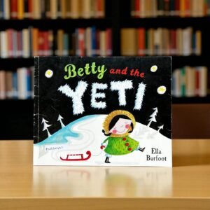 Betty And The Yeti_Macmillan_Ella Burfoot_RDS_KWB62427