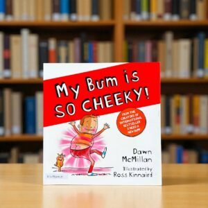 My Bum Is So Cheeky!_Scholastic_Dawn McMillan_RDS_KWB62510