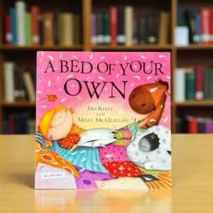 A Bed Of Your Own_Hodder Children_Mij Kelly_RDS_KWB62669