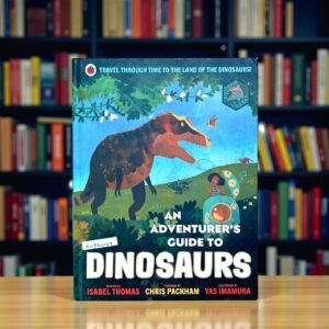 An Adventure's Guide To Dinosaurs_Isabel Thomas_KWB64249