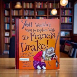 You Wouldn't Want To Explore With Sir Francis Drake!_Book House_KWB64431