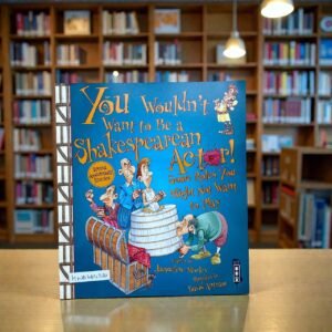 You Wouldn't Want To Be A Shakespearean Actor!_Book House_KWB64432
