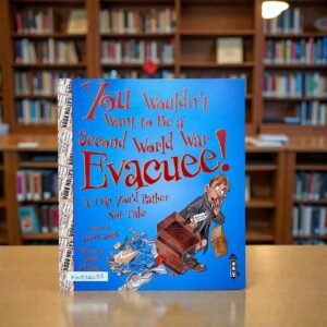 You Wouldn't Want To Be A Second World War Evacuee!_Book House_KWB64433