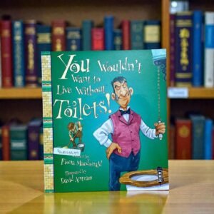 You Wouldn't Want To Live Without Toilets!_Book House_KWB64439