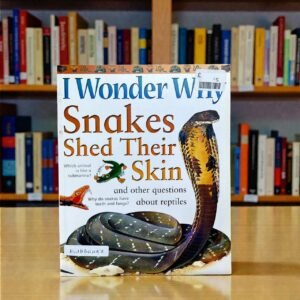 I Wonder Why Snakes Shed Their Skin And Other Questions About Reptiles_Kingfisher_KWB64457