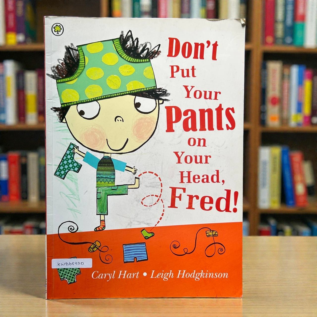 Don't Put Your Pants On Your Head, Fred!_Orchard_Caryl Hart_RDS_KWB68720
