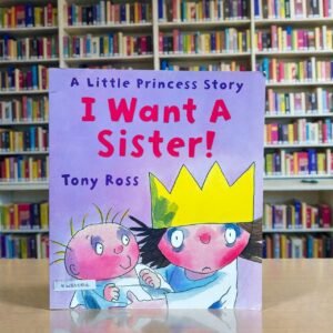 I Want A Sister_Little Princess_Tony Ross_RDS_KWB68806