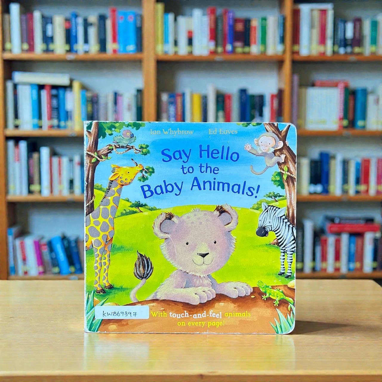 Say Hello To The Baby Animals_Touch And Feel Book_Ian Whybrow_KWB69397