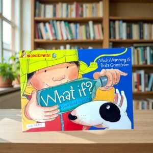What If? A Book About Recycling_Wonderwise_Mick Manning_KWB72997