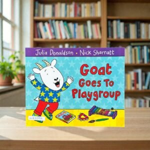Goat Goes To Playgroup_Famous_Julia Donaldson_KWB73214