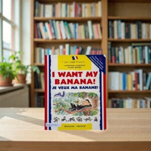 I Want My Banana_English / French_I Can Read French_Language Learning Storybooks_B Small Publishing_KWB69743