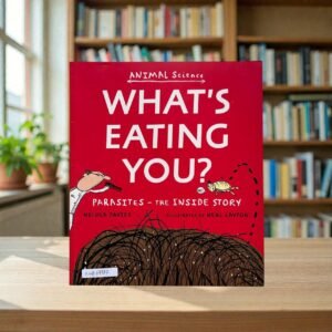 What's Eating You_Parasites The Inside Story_Nicola Davies_KWB69787