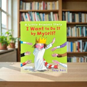 I Want To Do It By Myself_A Little Princess Story_Tony Ross_KWB73569