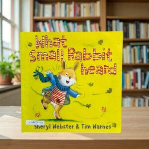 What Small Rabbit Heard_Sheryl Webster_KWB75153
