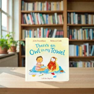 There's An Owl In My Towel_Flap Book_Julia Donaldson_KWB76569